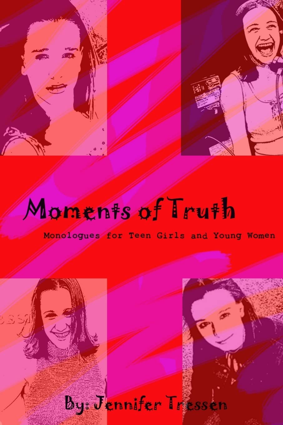 Moments of truth: monologues for teen girls and young women