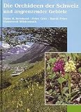  Die Orchideen der Schweiz und angrenzender Gebiete by Hans R. Reinhard (1991-09-05)