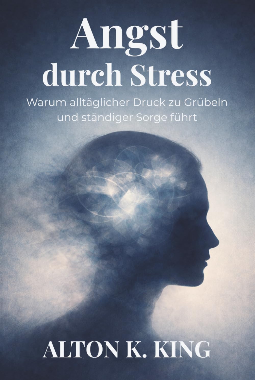 Angst durch Stress: Warum alltäglicher Druck zu Grübeln und ständiger Sorge führt