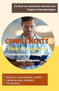Compléments pour le soignant: Toutes les informations pour exercer en sécurité