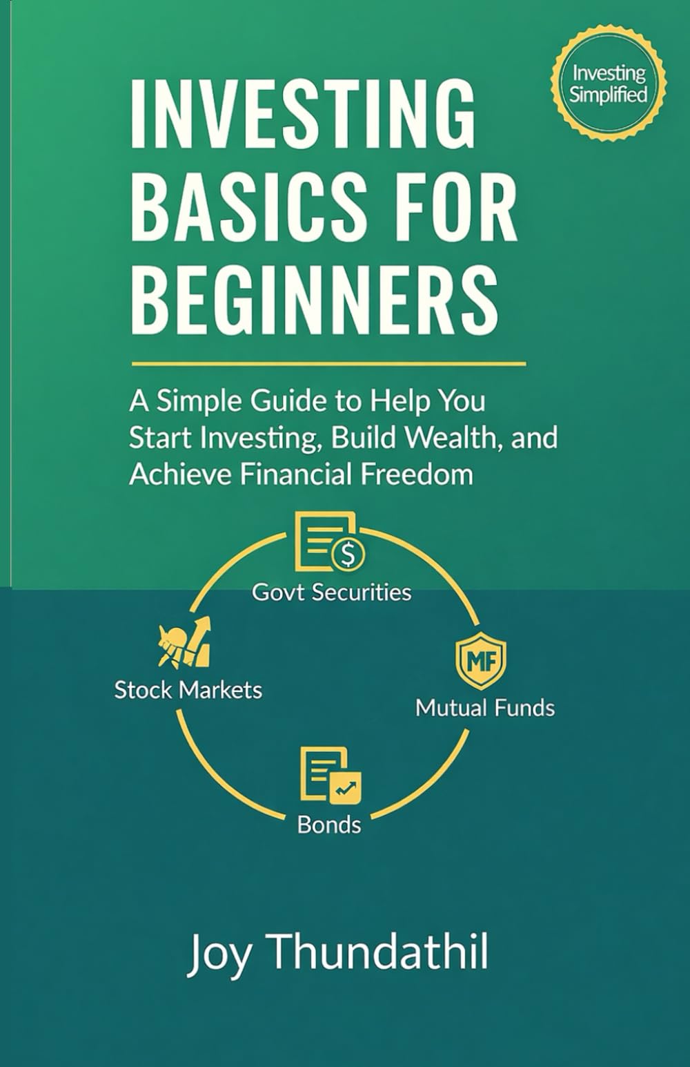 Investing Basics for Beginners: A Simple Guide to Help You Start Investing, Build Wealth, and Achieve Financial Freedom