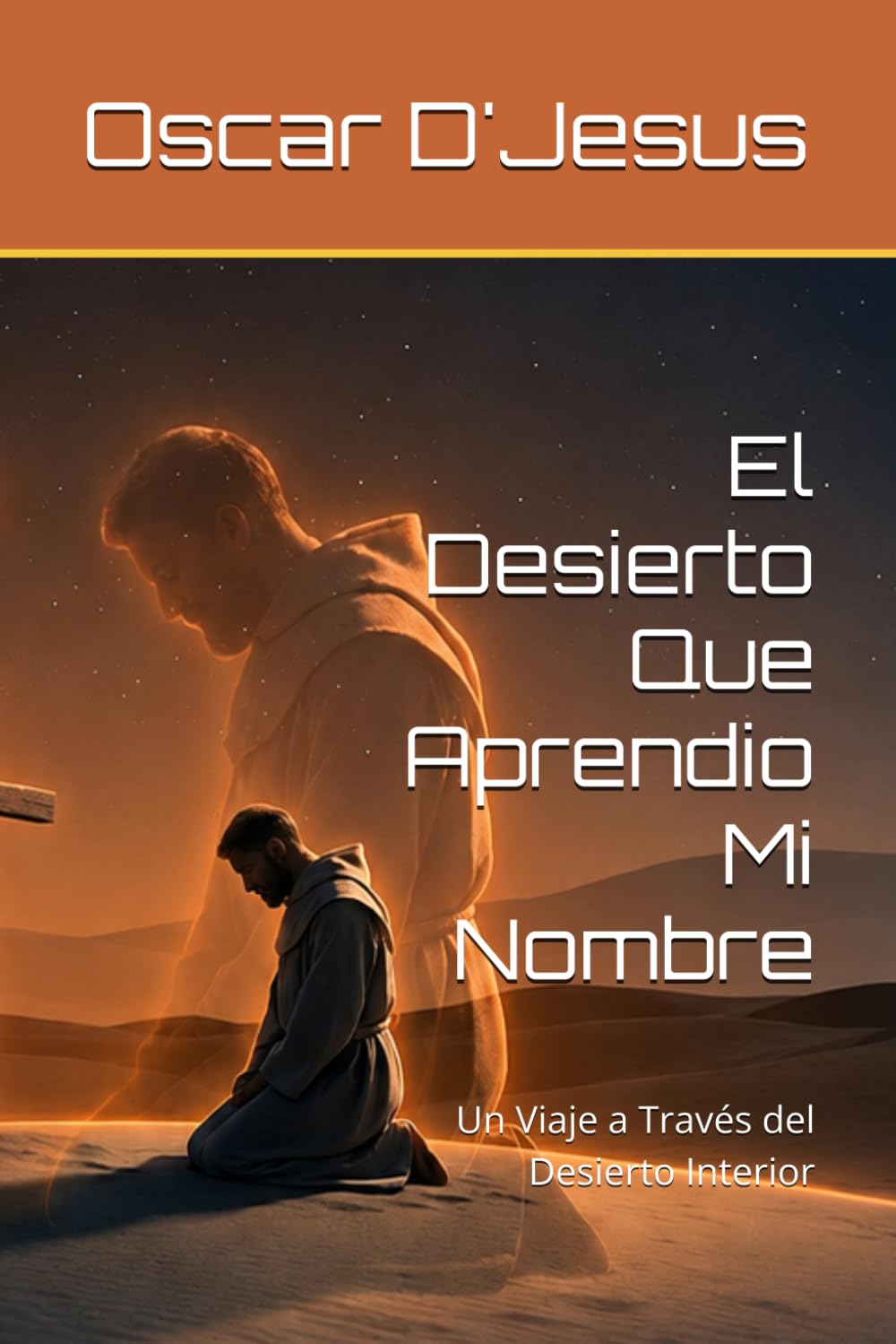 El Desierto Que Aprendio Mi Nombre: Un Viaje a Través del Desierto Interior