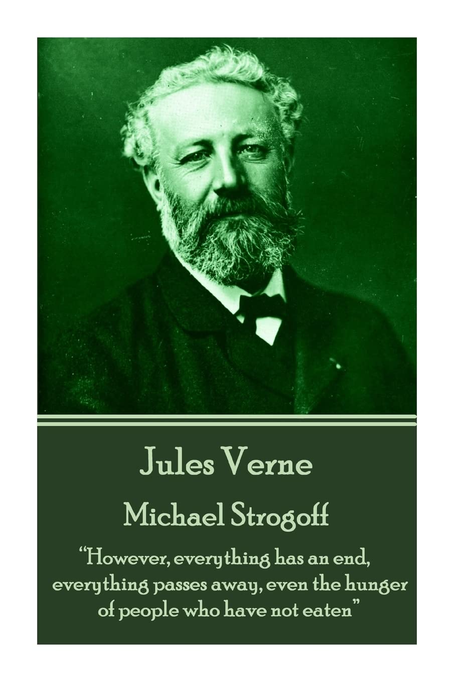 Jules Verne - Michael Strogoff: “However, everything has an end, everything passes away, even the hunger of people who have not eaten”