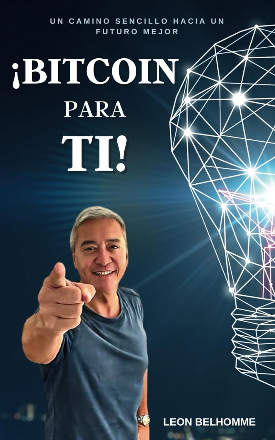 ¡Bitcoin para ti!: Un camino sencillo hacia un futuro mejor