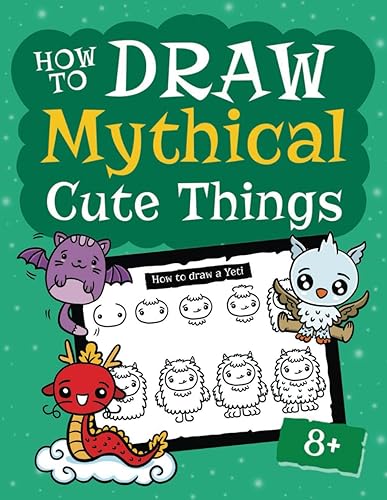 How to Draw Mythical Cute Things: An Enchanting Guide to Drawing Kawaii-Style Mythical Creatures and Legends