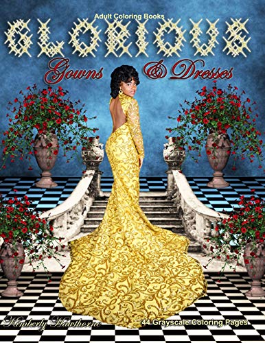 Adult Coloring Books Glorious Gowns & Dresses: 44 grayscale coloring pages featuring long glorious gowns and a variety of glamorous dresses