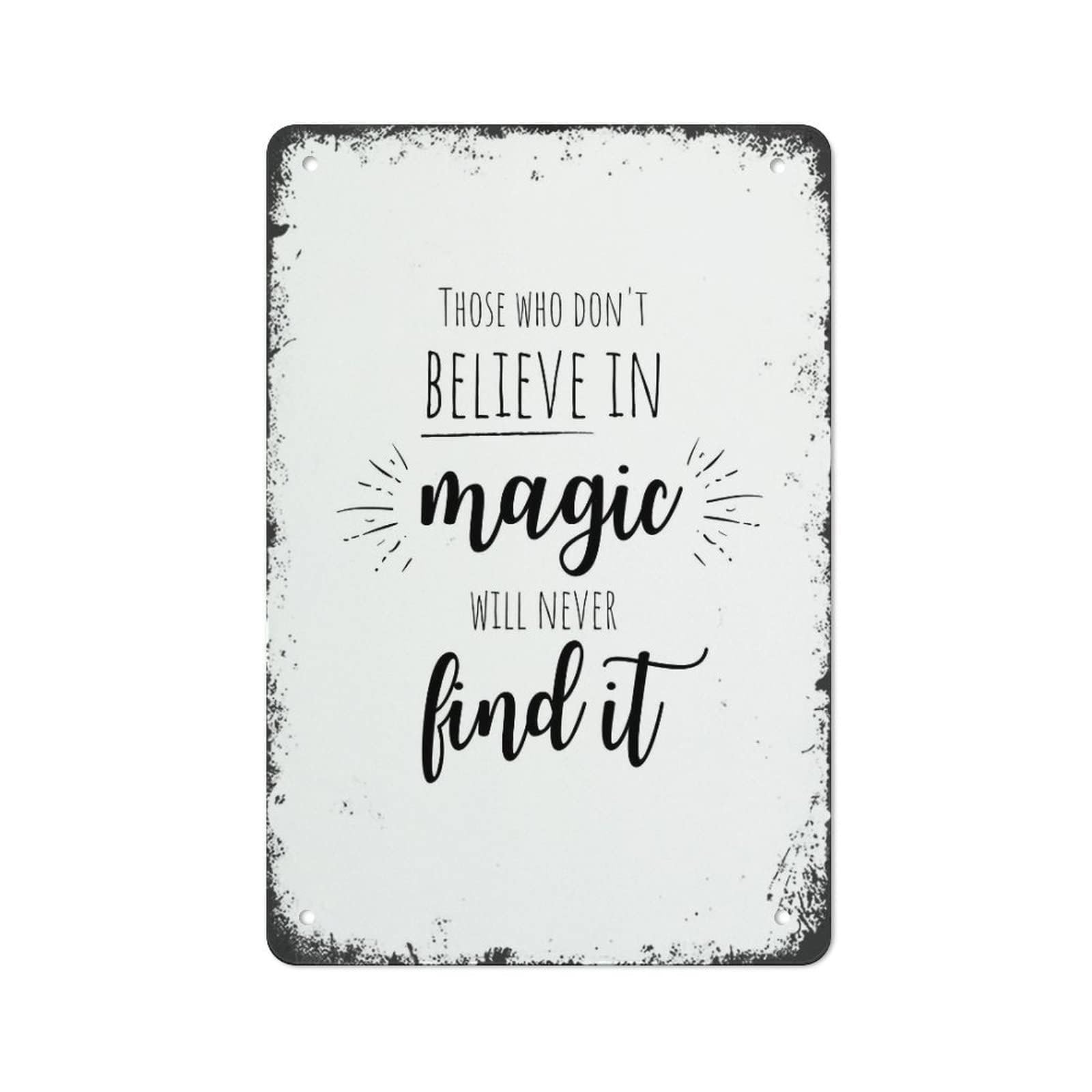 PKNVKZIDK Whimsical Magic Quote Sign Vintage Metal Wall Decor Those Who Dont Believe in Magic Will Never Find It Philosophical Saying for Study Bedroom Porch 8 X 12 inch