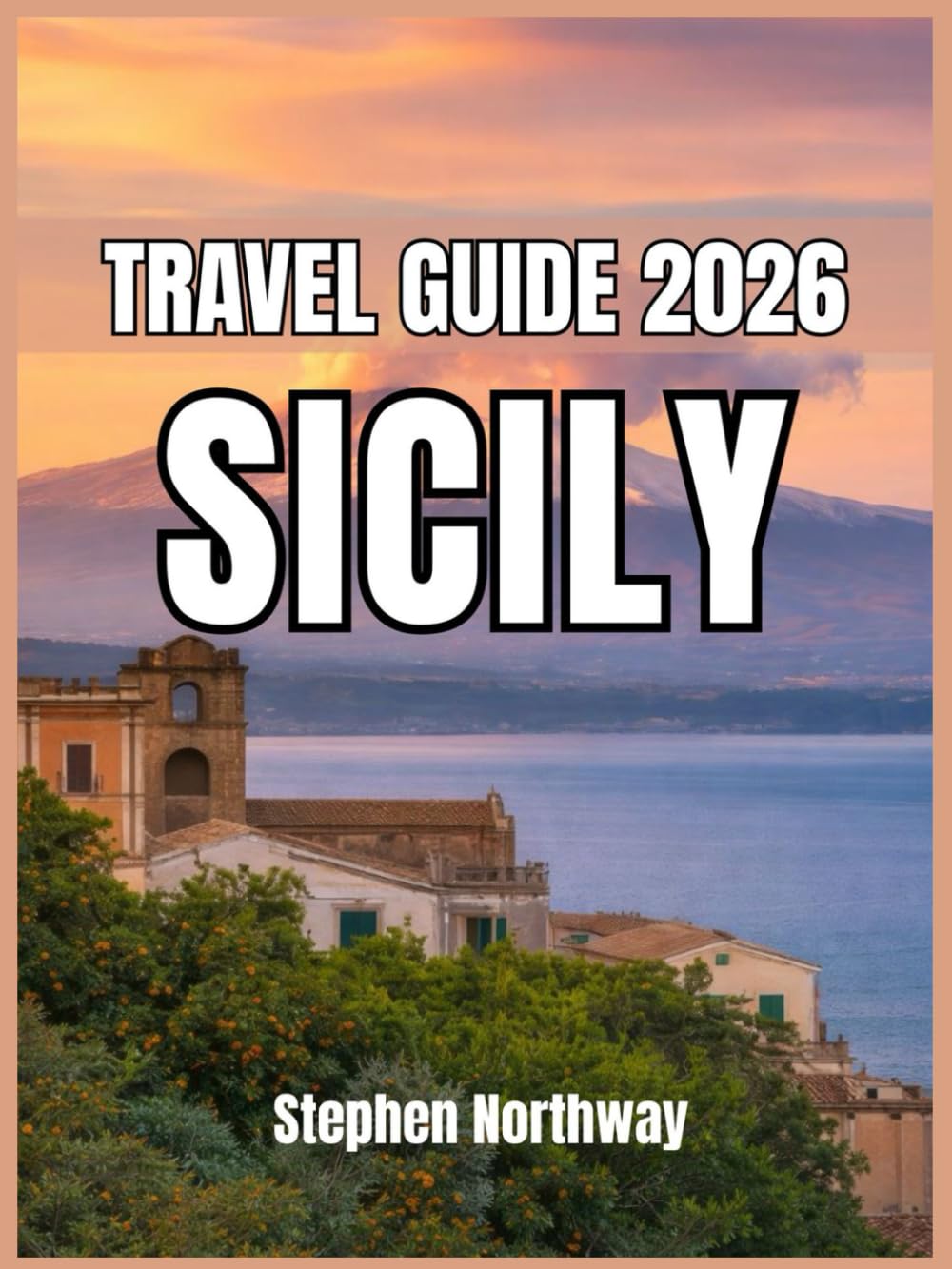 SICILY TRAVEL GUIDE 2026: Maps, Routes, Cultural Landmarks, Coastal Escapes, Local Cuisine, and Trip Planning Essentials (URBAN INSIDER GUIDES)