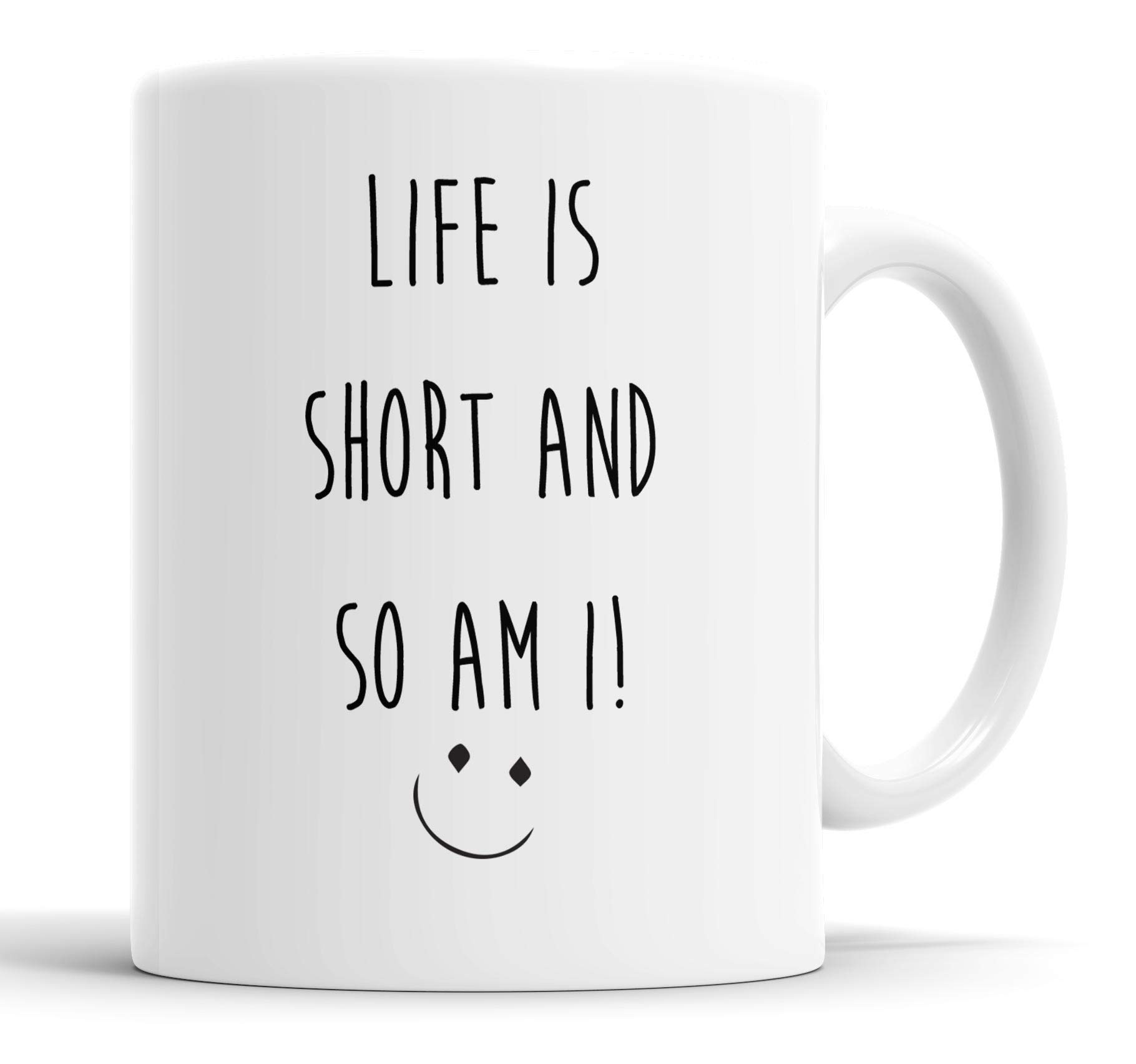 Faithful PrintsLife is Short So Am I Mug Sarcasm Sacrastic Funny, Humour, Joke, Friend Gift Cup Birthday Christmas, Ceramic Mugs