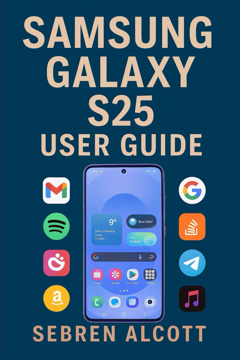 Samsung Galaxy S25 USER GUIDE: Simple Instructions, Helpful Images, and Practical Tips to Help You Understand and Operate Your Smartphone With Confidence