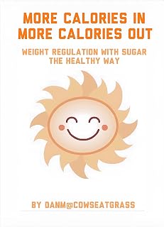 More Calories In More Calories Out: Weight Regulation With Sugar The Healthy Way