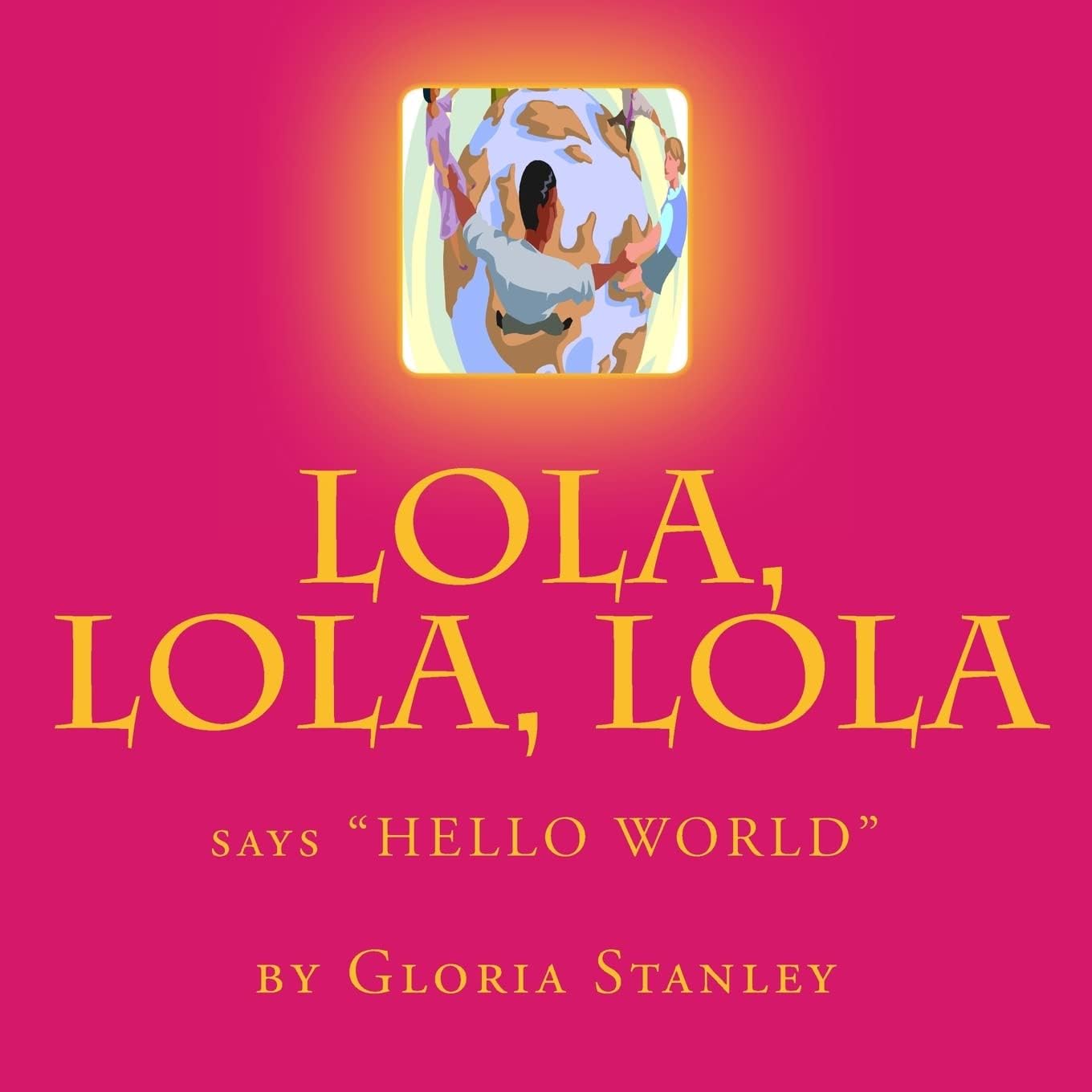 Lola, Lola, Lola, says "Hello World"