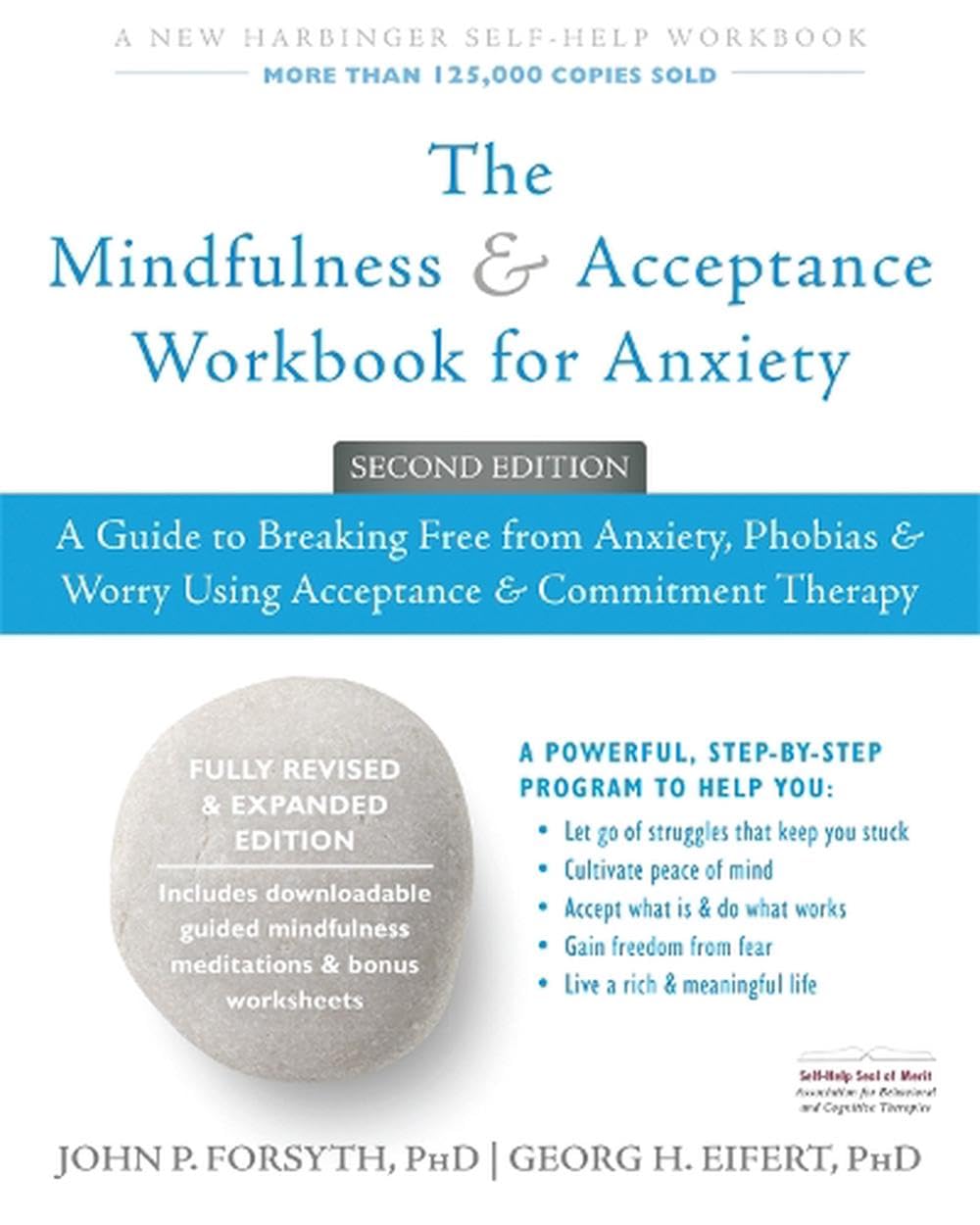 The Mindfulness and Acceptance Workbook for Anxiety: A Guide to Breaking Free from Anxiety, Phobias, and Worry Using Acceptance and Commitment Therapy (A New Harbinger Self-Help Workbook) Paperback – April 1, 2016