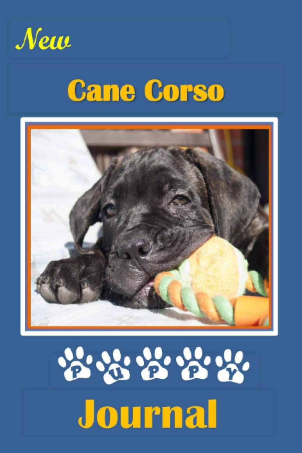 New Cane Corso Puppy Journal: A Booklet to Record Vital Information On Your New Four-Footed Friend
