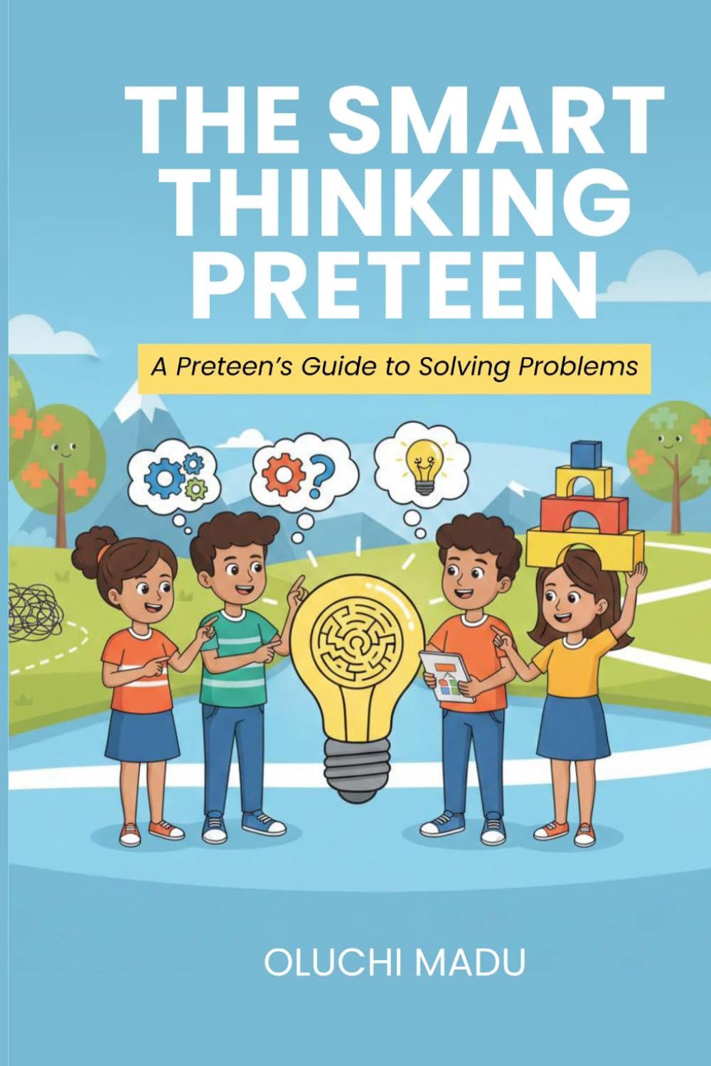 The Smart-Thinking Preteen: A Preteen’s Guide to Solving Problems