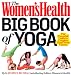The Women's Health Big Book of Yoga: The Essential Guide to Complete Mind/Body Fitness
