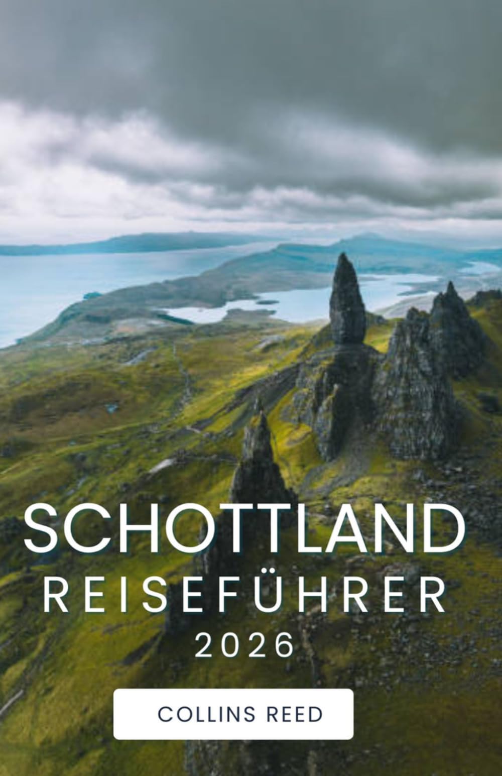 SCHOTTLAND REISEFÜHRER: Entdecken Sie zeitlose Schlösser, atemberaubende Landschaften, verborgene Schätze und authentische lokale Erlebnisse.
