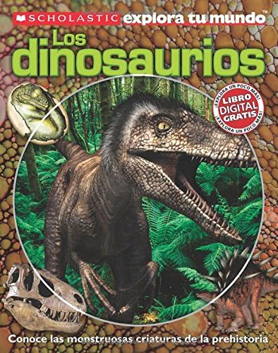 Scholastic Explora Tu Mundo: Dinosaurios: (Spanish language edition of Scholastic Discover More: Dinosaurs) (Spanish Edition)