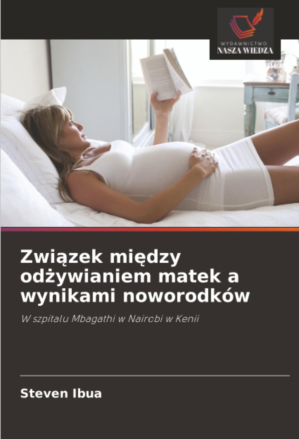 Zwi¿zek mi¿dzy od¿ywianiem matek a wynikami noworodków: W szpitalu Mbagathi w Nairobi w Kenii