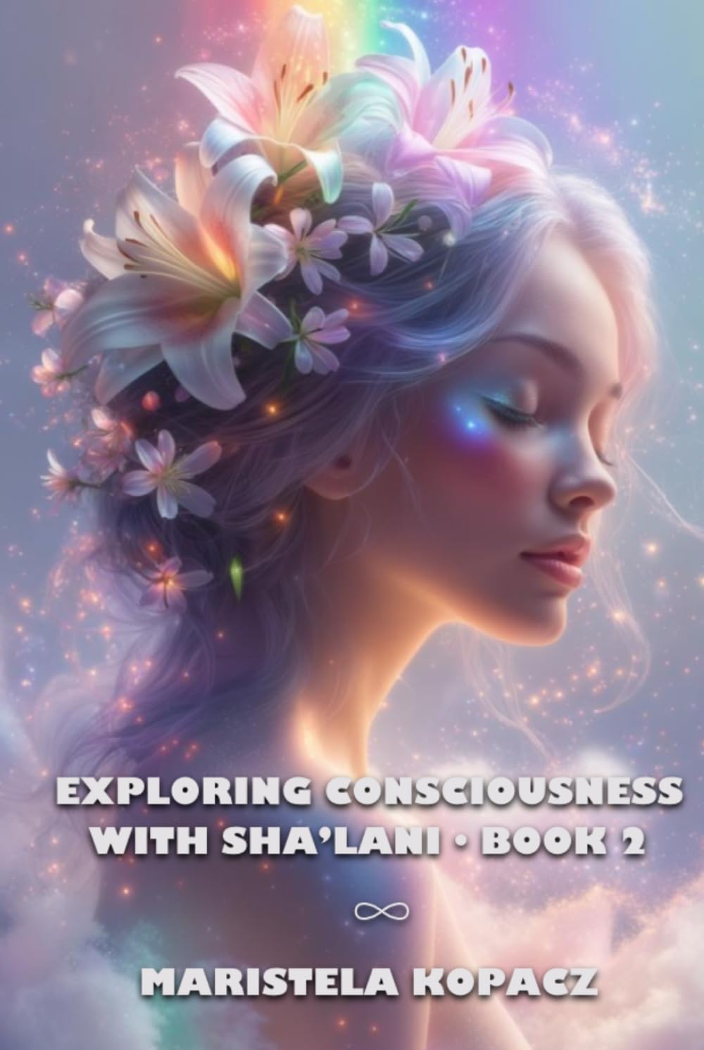 EXPLORING CONSCIOUSNESS WITH SHA’LANI – BOOK 2