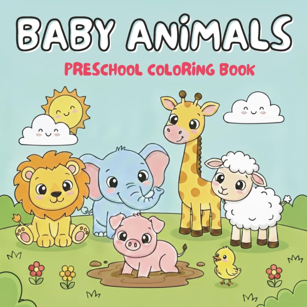 Baby Animals Preschool Coloring Book: 50 Adorable Designs for Early Learning: A Fun Activity Book for Vocabulary Building and Fine Motor Skills Development