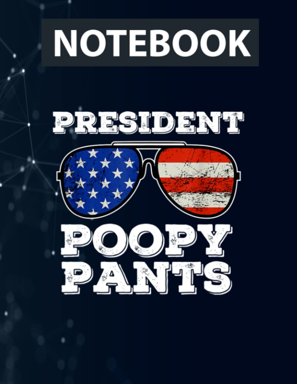 President Poopy Pants Politics - Usa Flag Sunglasses Vintage 130 Pages 8.5''x11'' in DotLine
