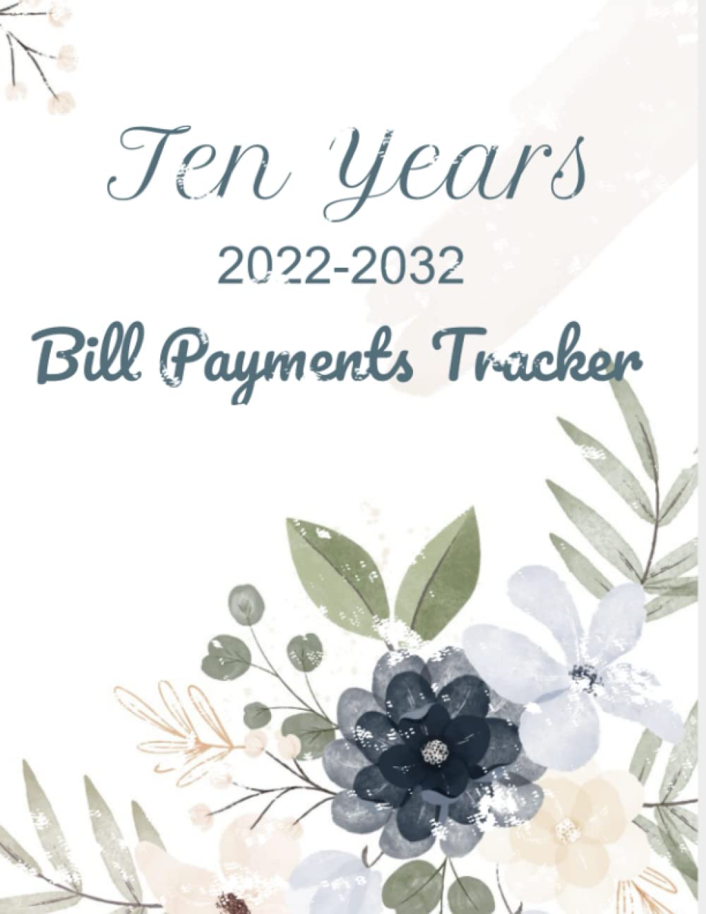 Ten Years Bill Payments Tracker 2022-2032: bills payment tracker - bill payment tracker book -bill payment tracker organizer