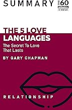 Summary: The 5 Love Languages: The Secret To Love That Lasts By Gary Chapman By The 60 Minutes Summary