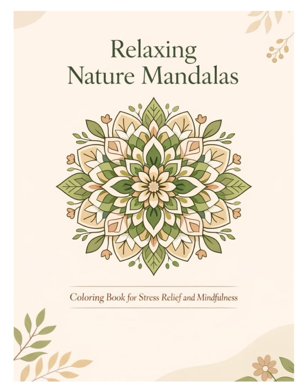Relaxing Nature Mandalas Coloring Book: 50 Stress-Relieving Mandala Designs Inspired by Nature for Relaxation and Mindfulness