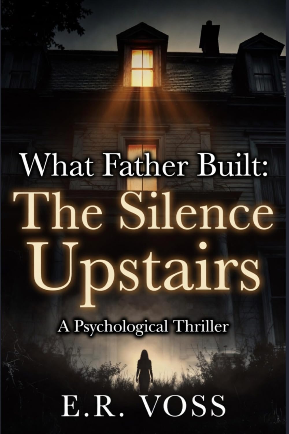 WHAT FATHER BUILT: THE SILENCE UPSTAIRS