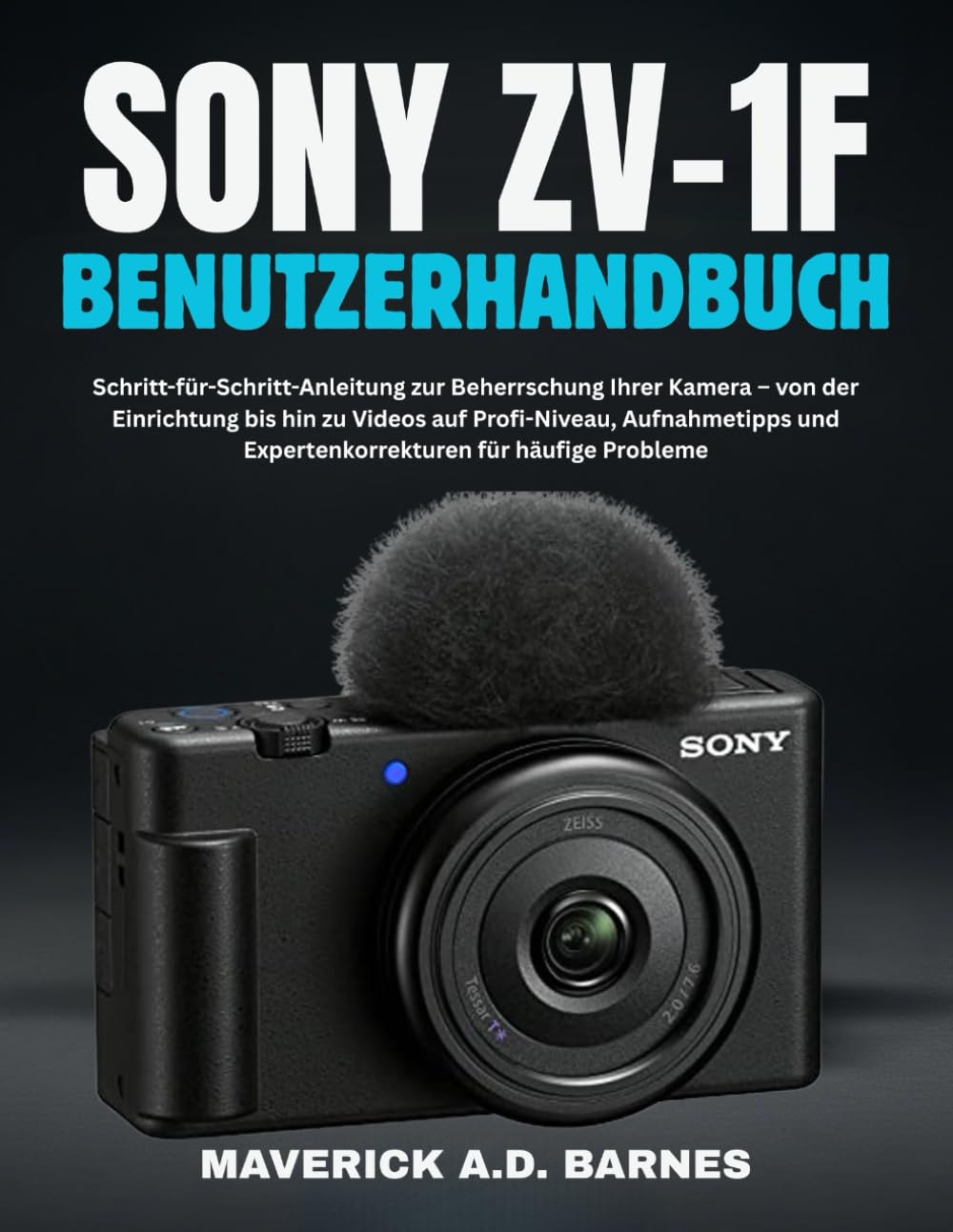 SONY ZV-1F BENUTZERHANDBUCH: Schritt-für-Schritt-Anleitung zur Beherrschung Ihrer Kamera – von der Einrichtung bis hin zu Videos auf Profi-Niveau, ... und Expertenkorrekturen für häufige Probleme