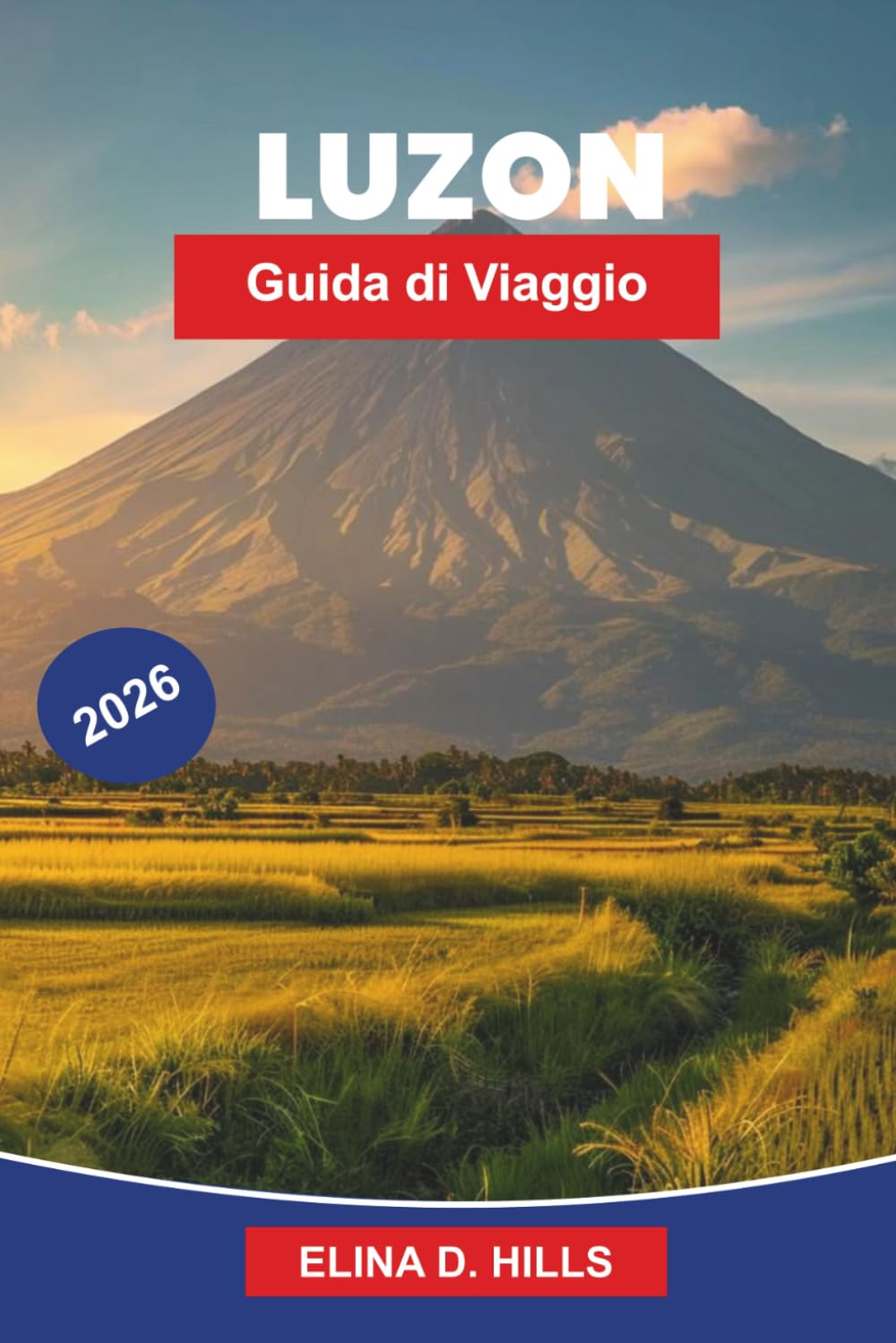 LUZON Guida di viaggio 2026: La guida completa a Manila, Terrazze di Riso, Spiagge, Vulcani, Siti Culturali e Consigli Interni per Visitatori Esordienti di Manila e Banaue