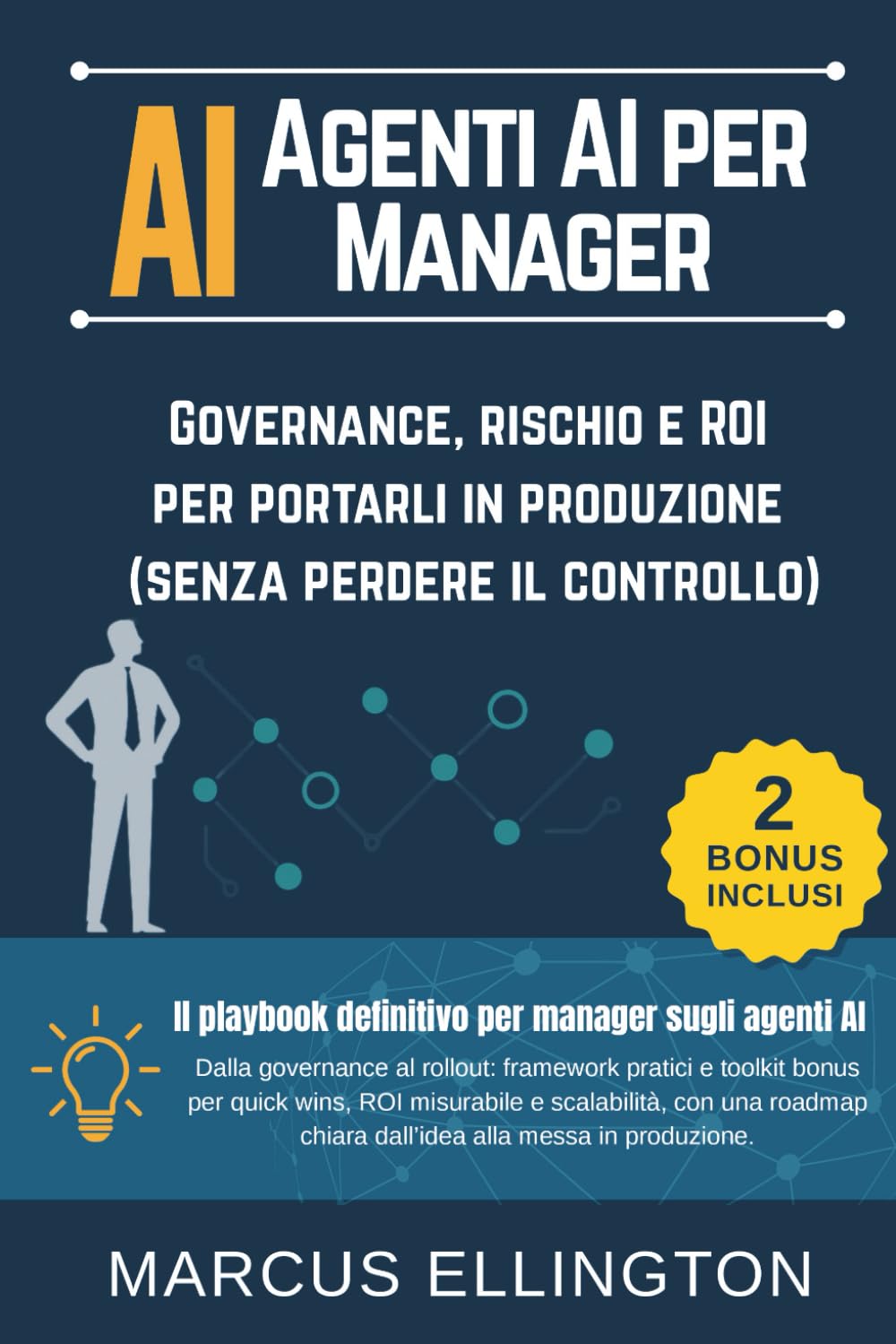 Agenti AI per Manager: Governance, rischio e ROI per portarli in produzione (senza perdere il controllo)