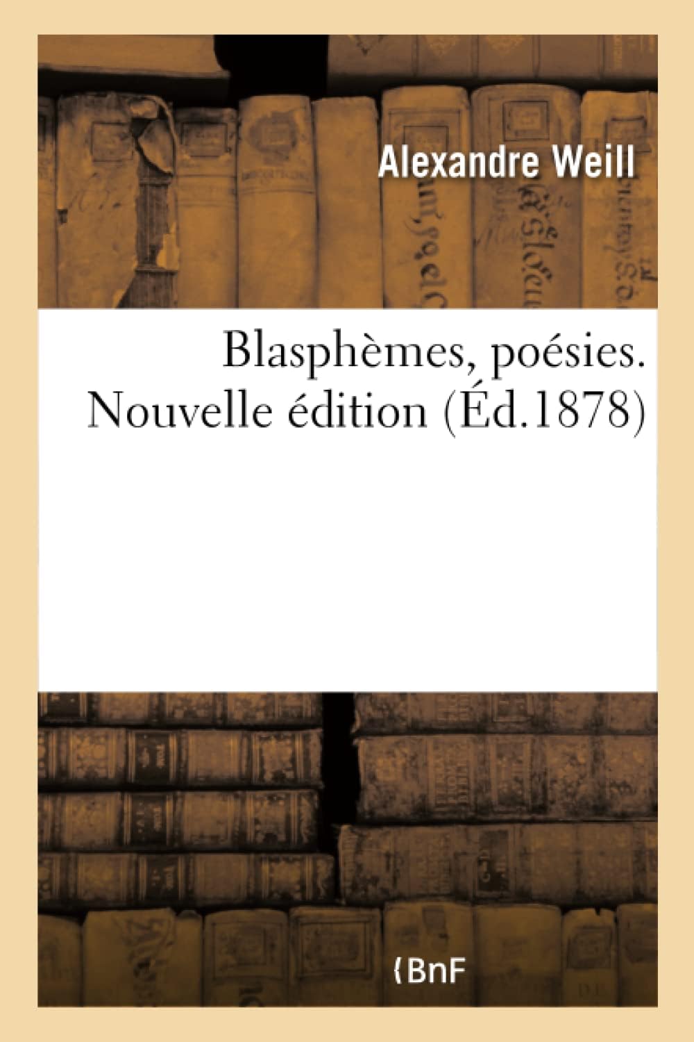 Blasphèmes, Poésies. Nouvelle Édition
