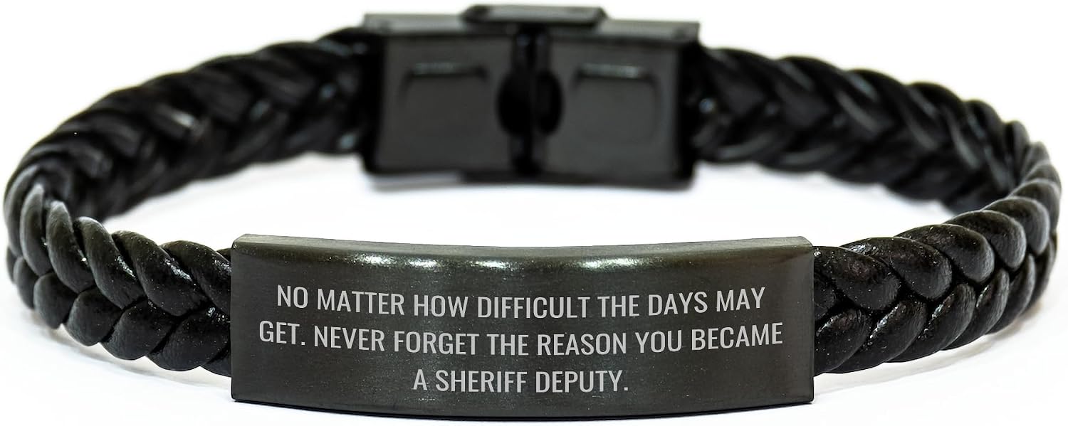 Sheriff Deputy Gifts for Him - No Matter How Difficult The Days May Get Inspirational Interlaced Leather Bracelet for Sheriff Deputy Valentine's Unique Gifts