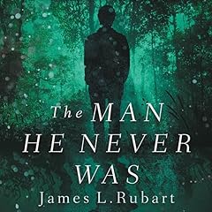 The Man He Never Was Audiolibro Por James L. Rubart arte de portada
