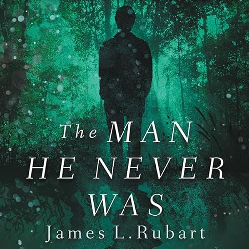 The Man He Never Was Audiobook By James L. Rubart cover art