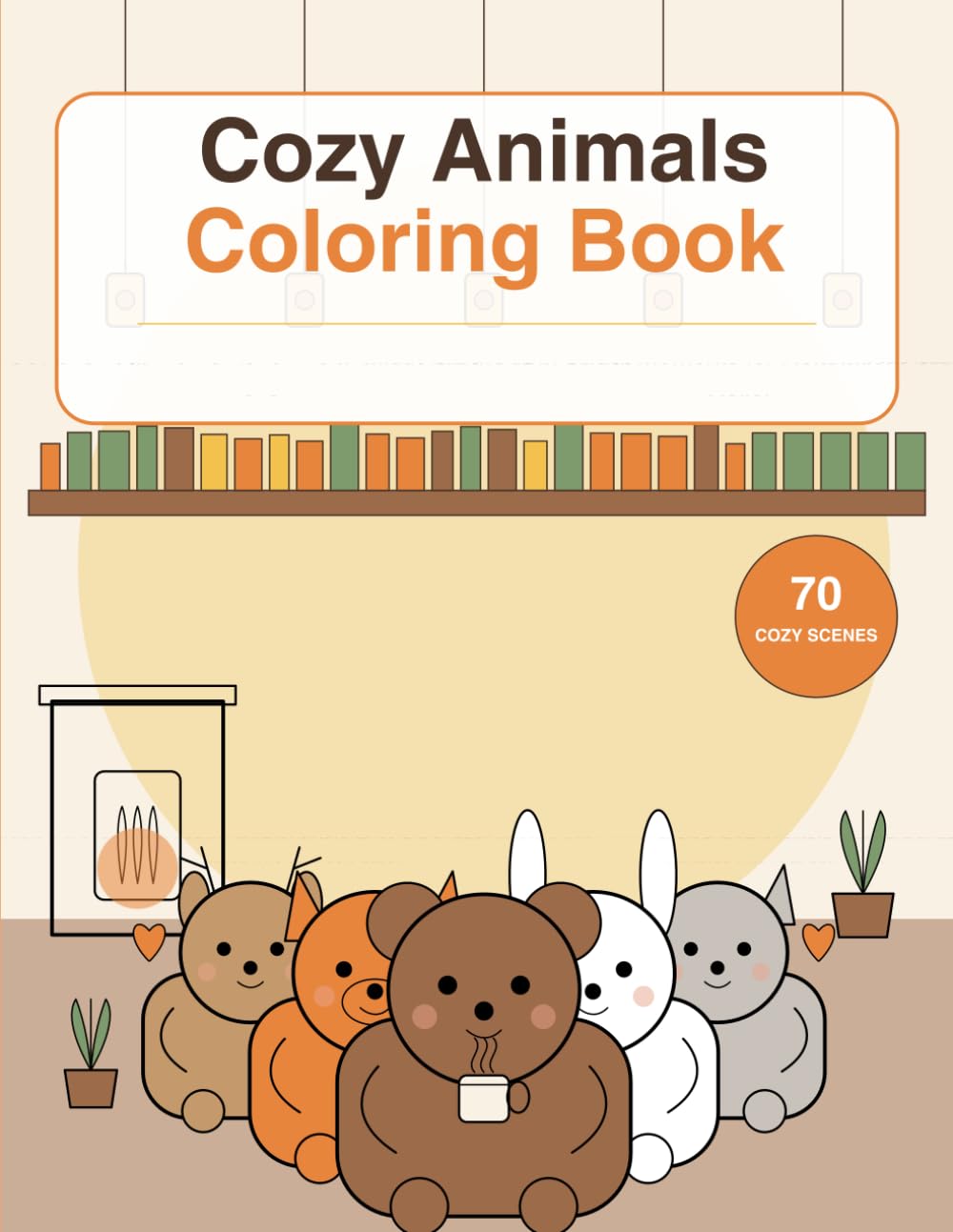 Cozy Animals Coloring Book: Adorable Cozy Animal Moments for Relaxation, Creativity & Stress Relief
