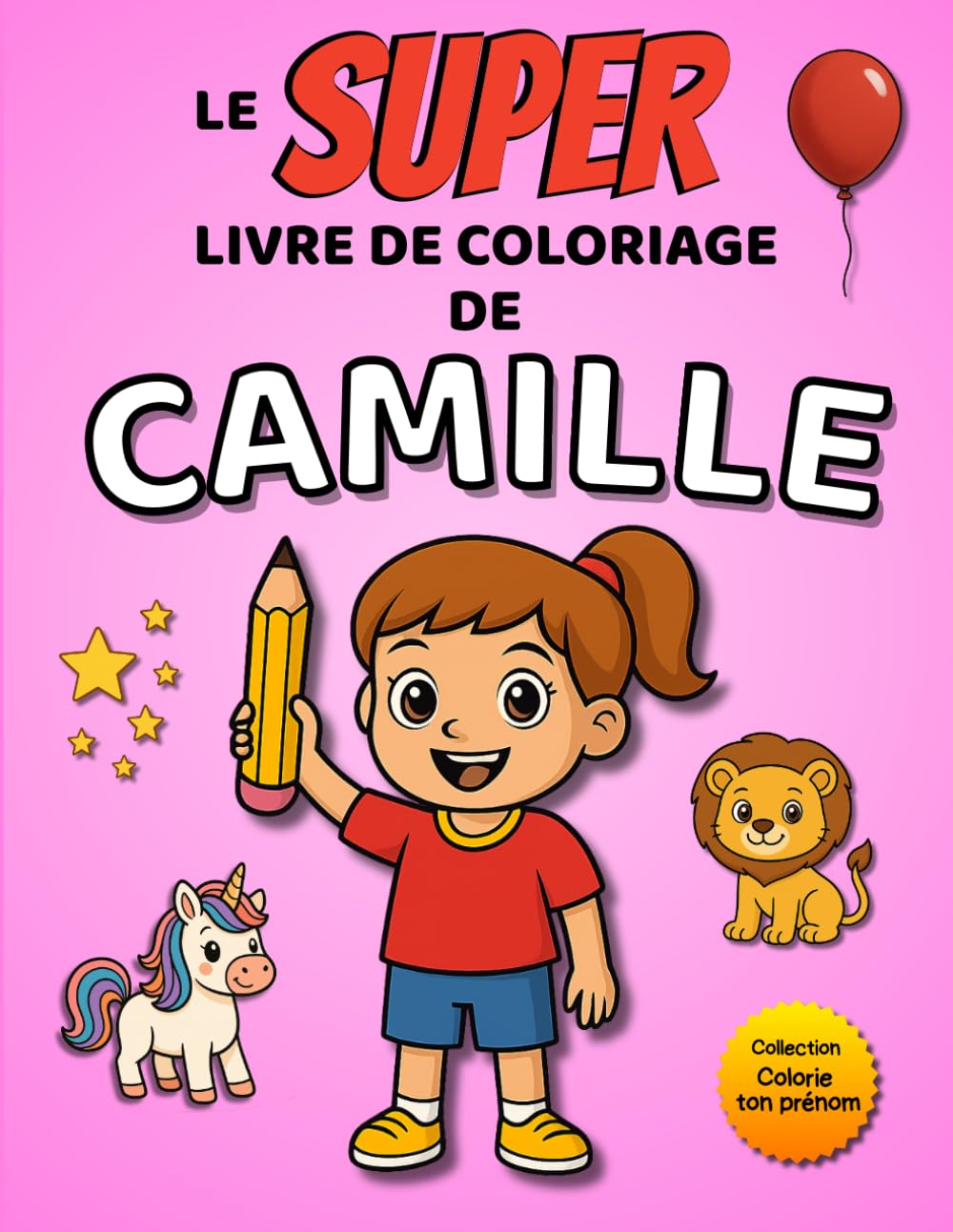 Le SUPER livre de coloriage de Camille: Édition fille – 30 pages à colorier (Collection Colorie ton prénom)