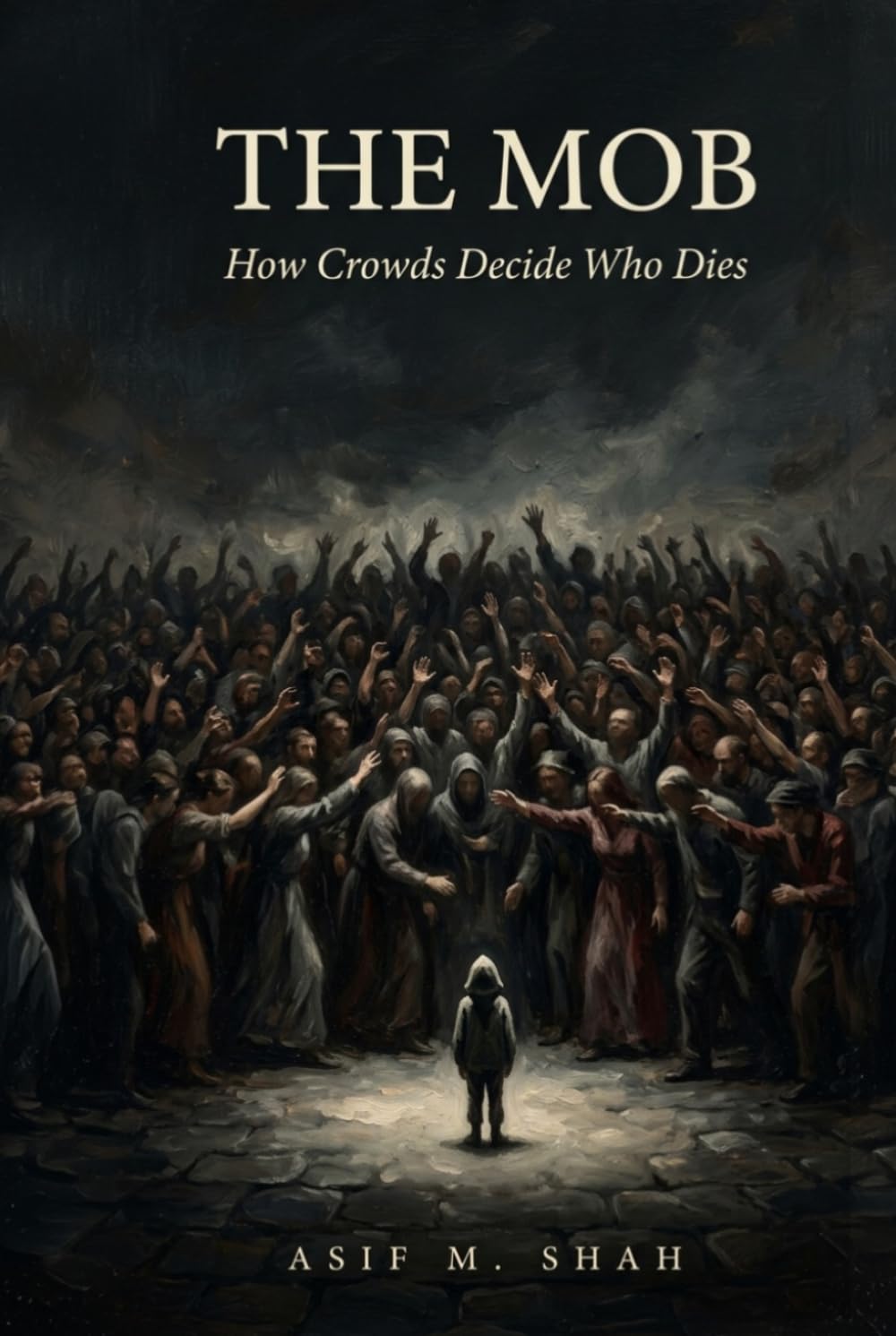 The Mob: How Crowds Decide Who Dies