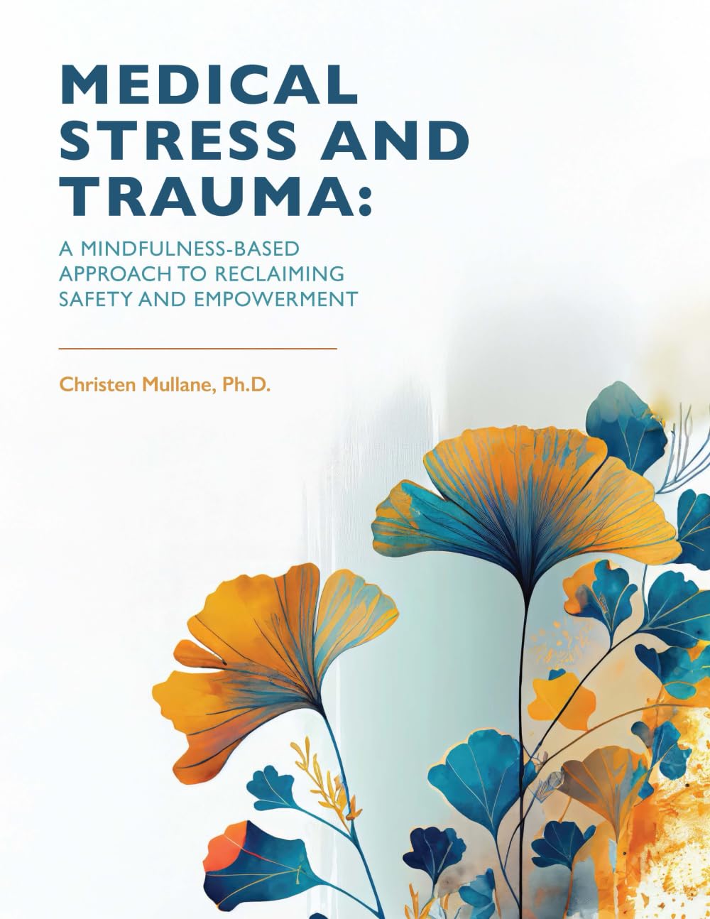 Medical Stress And Trauma: A Mindfulness-Based Approach To Reclaiming Safety And Empowerment