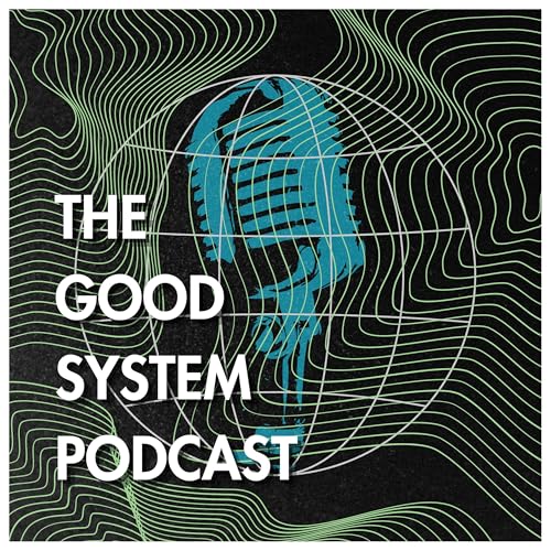 The Good System Podcast cover art