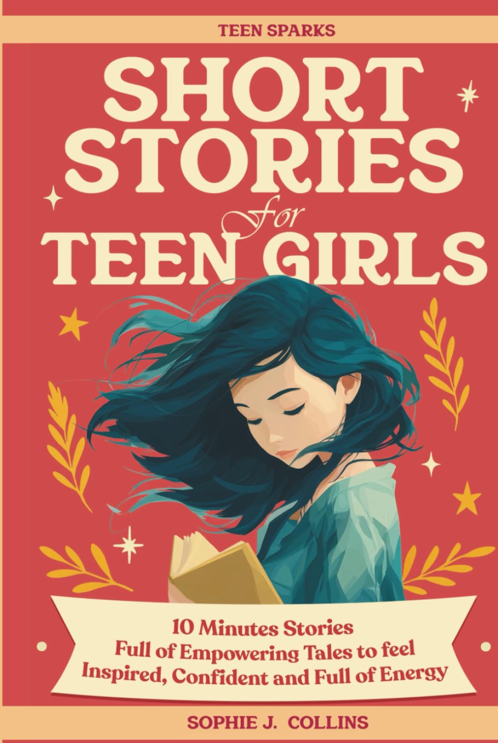 Short Stories for Teen Girls: 10-Minute Reads Full of Empowering Tales to Feel Inspired, Confident, and Energized - A Pocket-Sized Spark to See Everyday Moments in a New Light