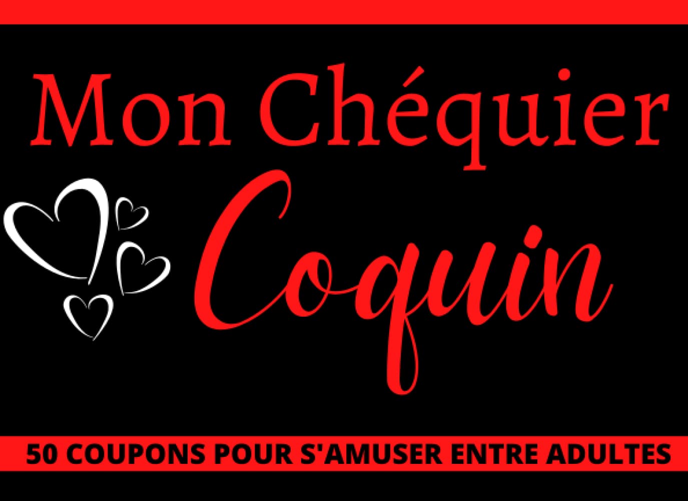 Mon chéquier coquin 50 coupons pour s'amuser entre adultes: 50 chèques sexy et romantiques pour un plaisir partagé à deux | Bons coquins à offrir | Le ... de couple| Cadeau pour Noel ou St Valentin