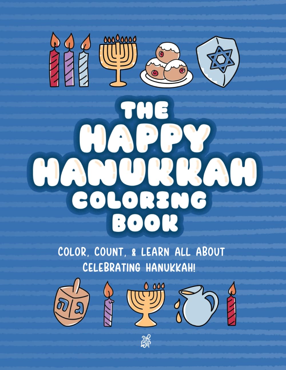 The Happy Hanukkah Coloring Book: Color, count, & learn all about celebrating Hanukkah! (Learning Hebrew Coloring Books)