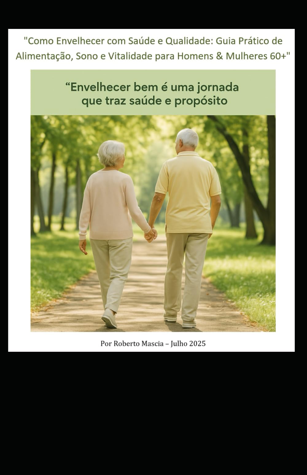 Como Envelhecer com Saúde e Qualidade: Guia Prático de Alimentação, Sono e Vitalidade para Homens & Mulheres 60+