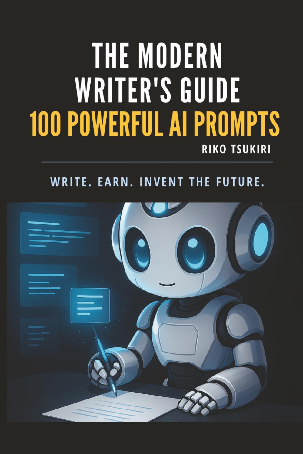 The Modern Writer's Guide: 100 AI Writing Prompts for Authors - Unlock Creativity, Improve Productivity, and Master ChatGPT