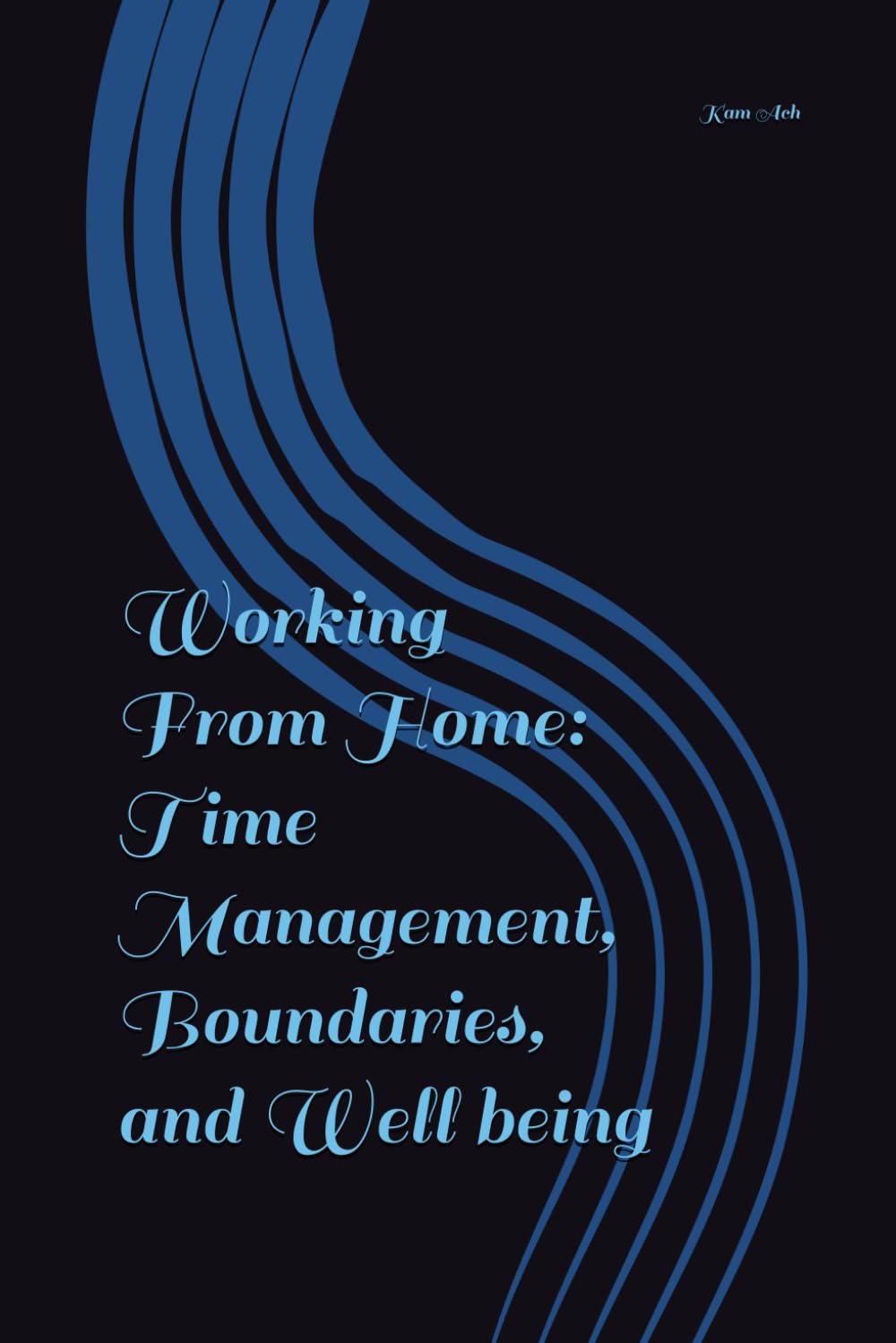 Working From Home: Time Management, Boundaries, and Well being