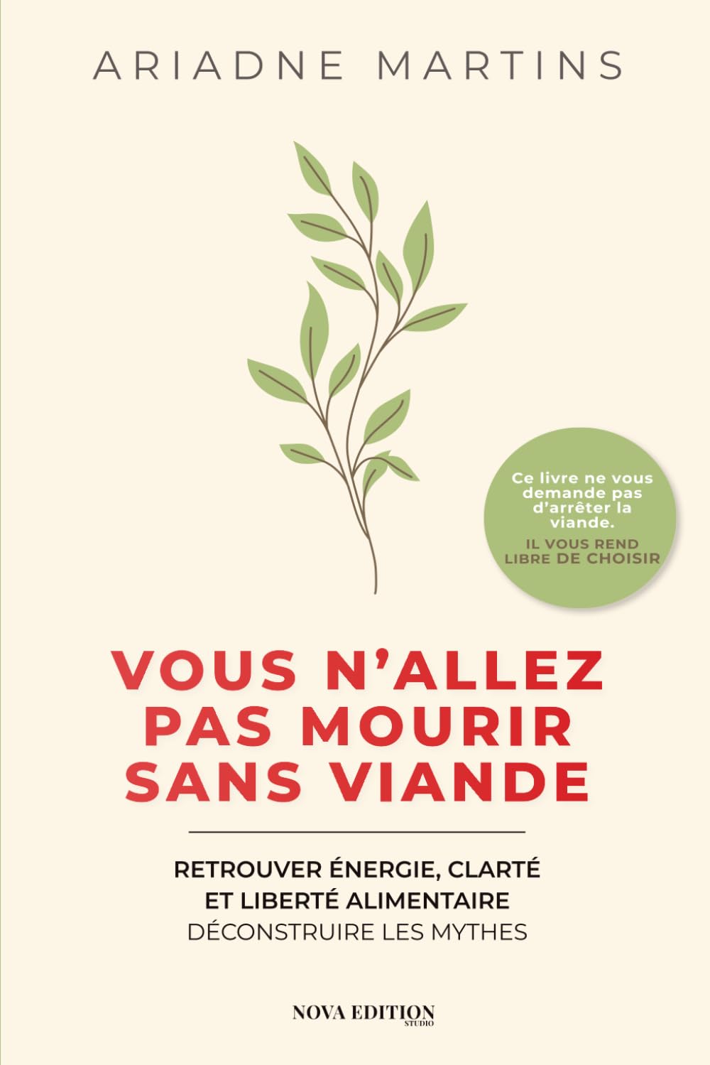 Vous n’allez pas mourir sans viande: Ce que personne ne vous dit sur la viande, l’énergie et la nutrition et comment la science et la conscience ... 2 (Collection Éveil de la Conscience)