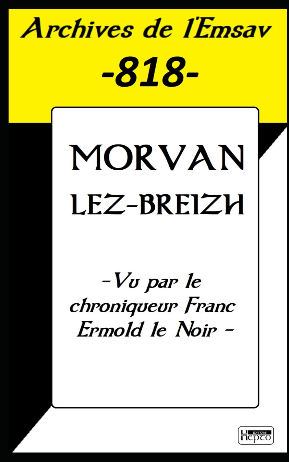 Morvan Lez-Breizh / Vu par le chroniqueur Franc Ermold le Noir: Archives de l'Emsav -818-